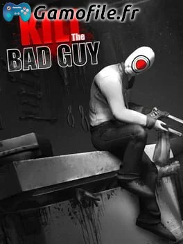 Kill The Bad Guy