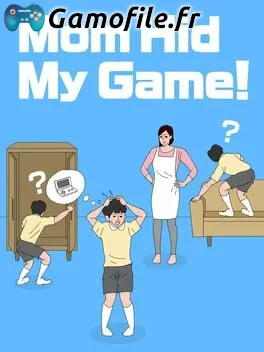 Mom Hid My Game!