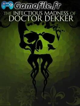 The Infectious Madness of Doctor Dekker