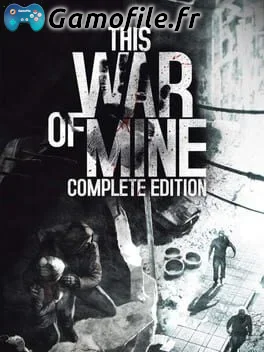 This War of Mine: Complete Edition