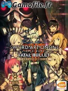 SWORD ART ONLINE: FATAL BULLET Complete Edition