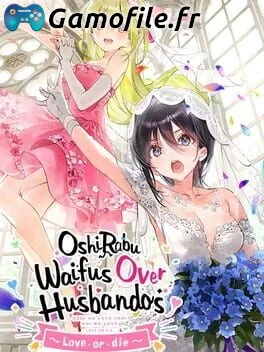 OshiRabu: Waifus Over Husbandos + Love or die