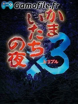 Kamaitachi no Yoru x3