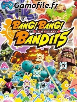 Bang! Bang! Bandits