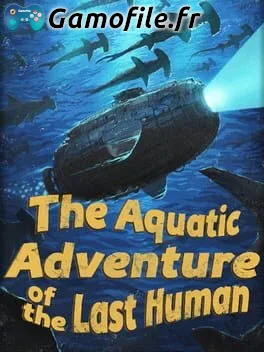 The Aquatic Adventure of the Last Human