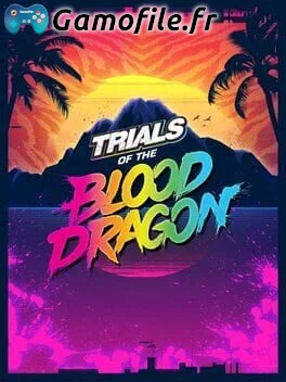 Trials of the Blood Dragon