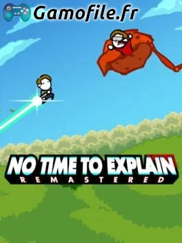No Time to Explain: Remastered