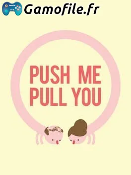 Push Me Pull You