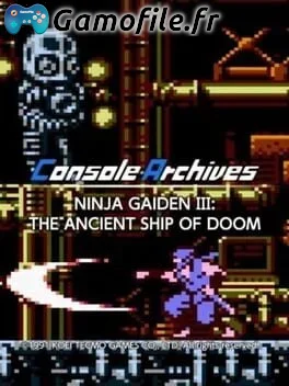 Console Archives: Ninja Gaiden III - The Ancient Ship of Doom