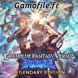 Granblue Fantasy Versus: Rising - Legendary Edition