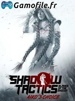 Shadow Tactics: Blades of the Shogun - Aiko’s Choice
